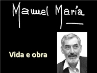 Manuel María 2016: vida e obra